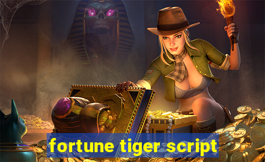 fortune tiger script